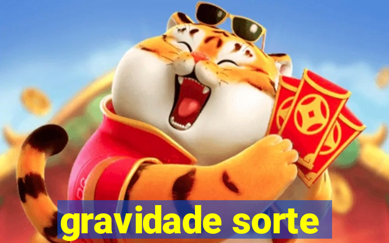 gravidade sorte